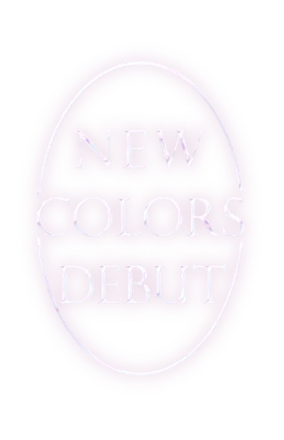 NEW COLORS DEBUT